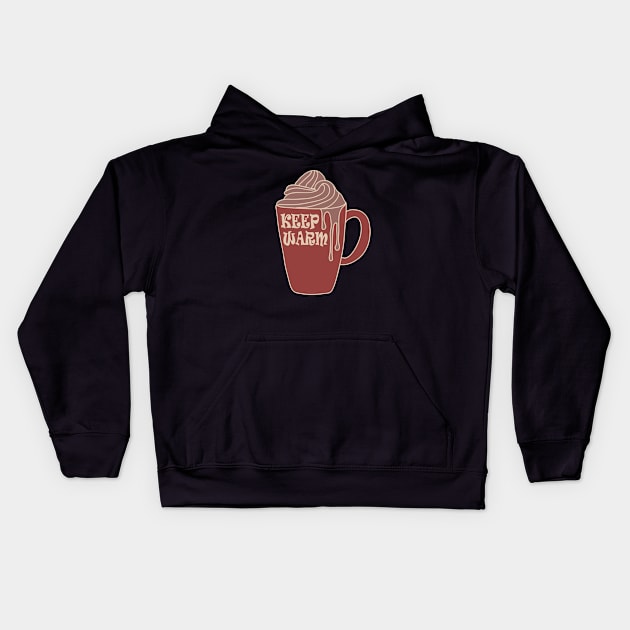 Keep Warm And Drink Hot Chocolate Kids Hoodie by Day81